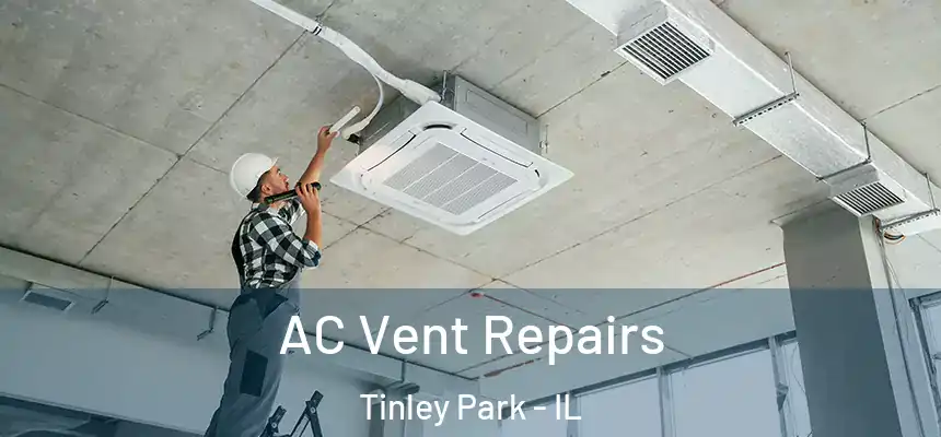  AC Vent Repairs Tinley Park - IL