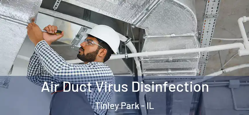  Air Duct Virus Disinfection Tinley Park - IL