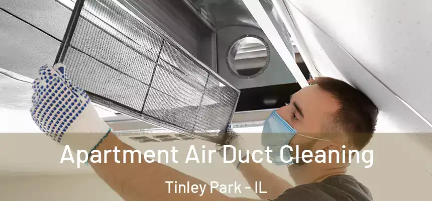  Apartment Air Duct Cleaning Tinley Park - IL