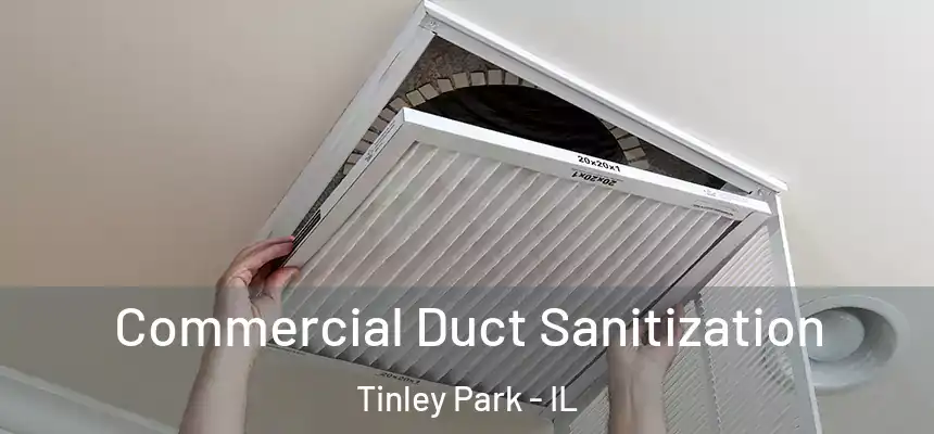  Commercial Duct Sanitization Tinley Park - IL