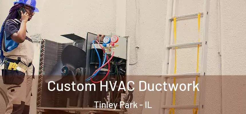 Custom HVAC Ductwork Tinley Park - IL