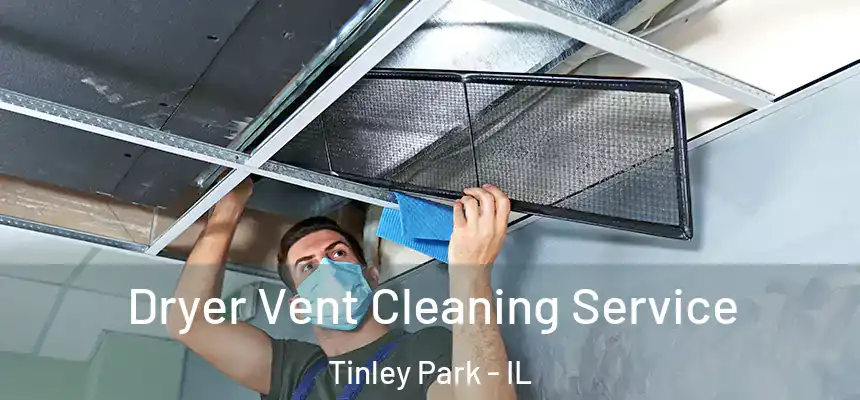 Dryer Vent Cleaning Service Tinley Park - IL