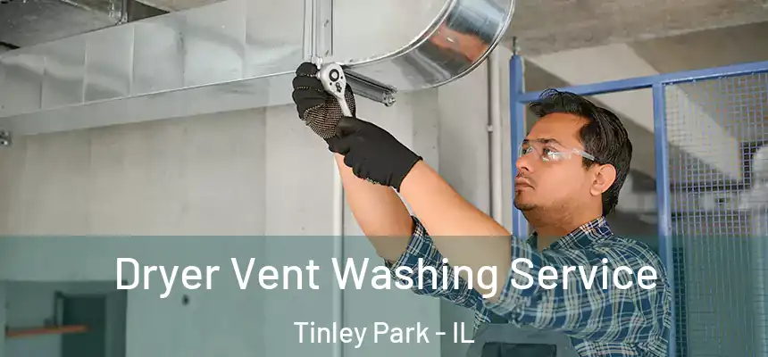  Dryer Vent Washing Service Tinley Park - IL