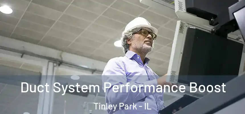 Duct System Performance Boost Tinley Park - IL