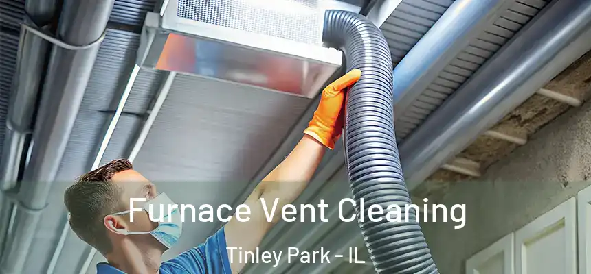  Furnace Vent Cleaning Tinley Park - IL