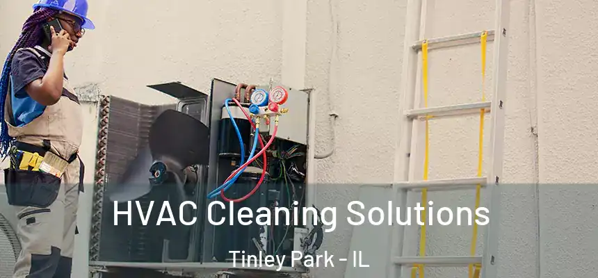  HVAC Cleaning Solutions Tinley Park - IL