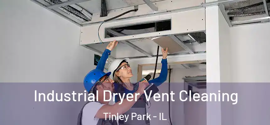  Industrial Dryer Vent Cleaning Tinley Park - IL