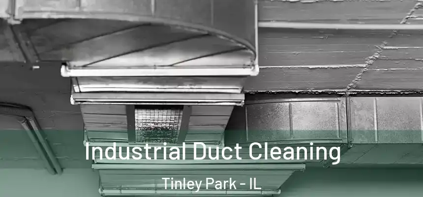 Industrial Duct Cleaning Tinley Park - IL
